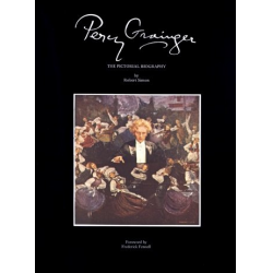 Percy Grainger - The Pictorial Biography - Robert Simon
