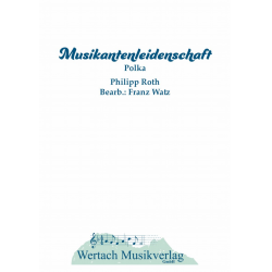 Musikantenleidenschaft - Philipp Roth / Arr. Franz Watz